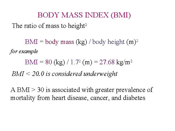 BODY MASS INDEX (BMI) The ratio of mass to height 2 BMI = body