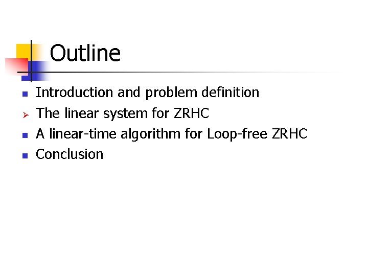 Outline n Ø n n Introduction and problem definition The linear system for ZRHC