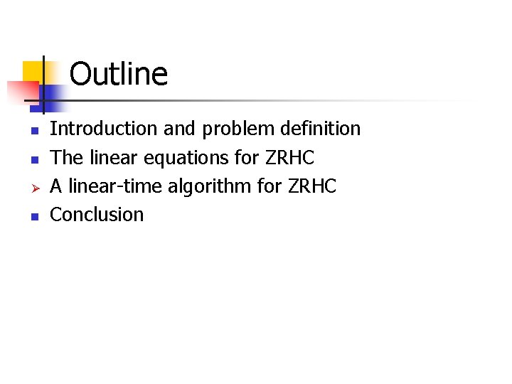 Outline n n Ø n Introduction and problem definition The linear equations for ZRHC
