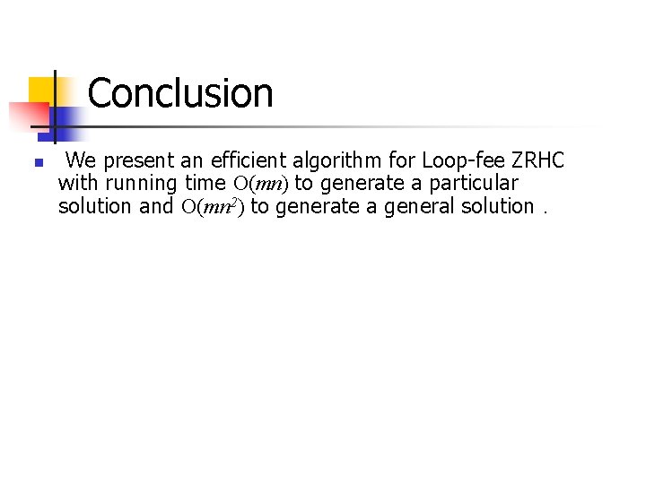 Conclusion n We present an efficient algorithm for Loop-fee ZRHC with running time O(mn)