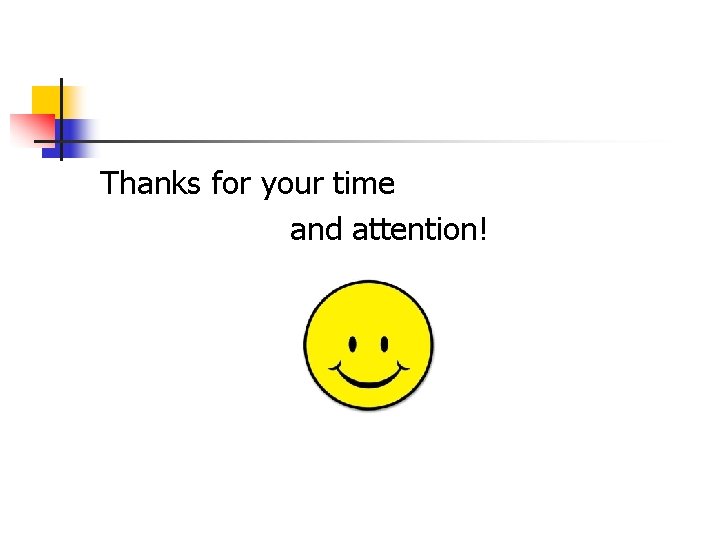 Thanks for your time and attention! 