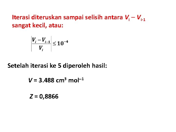 Iterasi diteruskan sampai selisih antara Vi Vi-1 sangat kecil, atau: Setelah iterasi ke 5