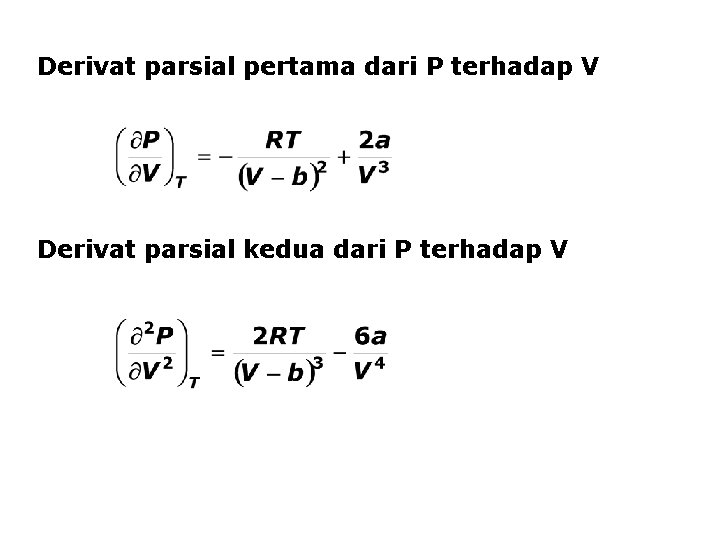 Derivat parsial pertama dari P terhadap V Derivat parsial kedua dari P terhadap V