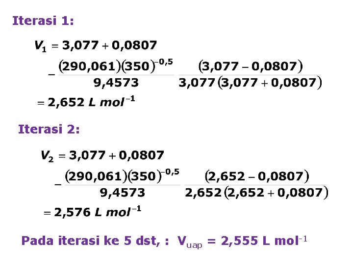 Iterasi 1: Iterasi 2: Pada iterasi ke 5 dst, : Vuap = 2, 555