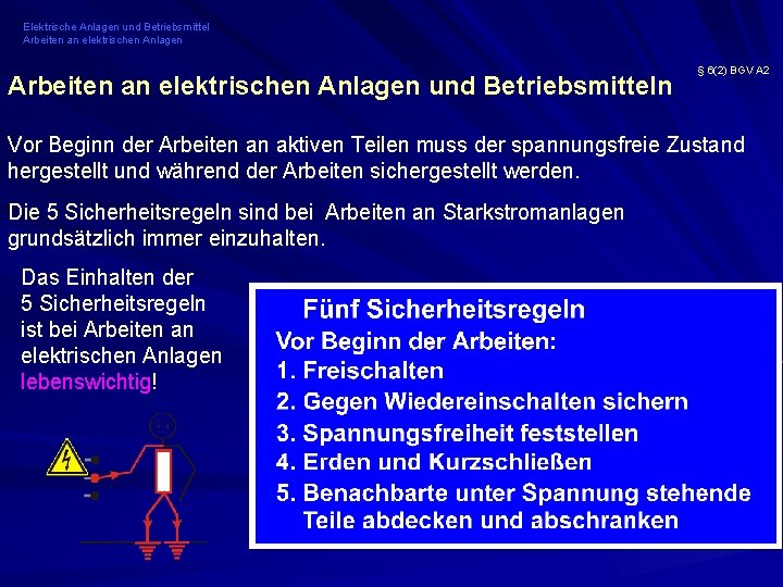 Elektrische Anlagen und Betriebsmittel Arbeiten an elektrischen Anlagen und Betriebsmitteln § 6(2) BGV A