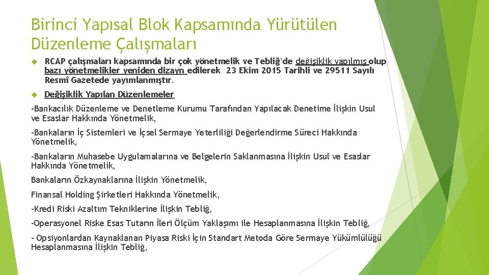 Birinci Yapısal Blok Kapsamında Yürütülen Düzenleme Çalışmaları RCAP çalışmaları kapsamında bir çok yönetmelik ve