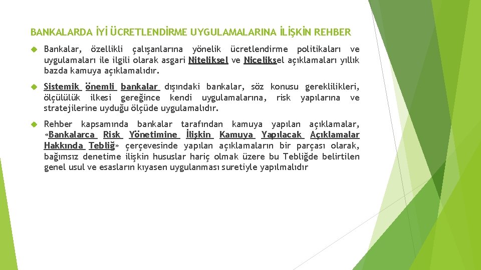 BANKALARDA İYİ ÜCRETLENDİRME UYGULAMALARINA İLİŞKİN REHBER Bankalar, özellikli çalışanlarına yönelik ücretlendirme politikaları ve uygulamaları