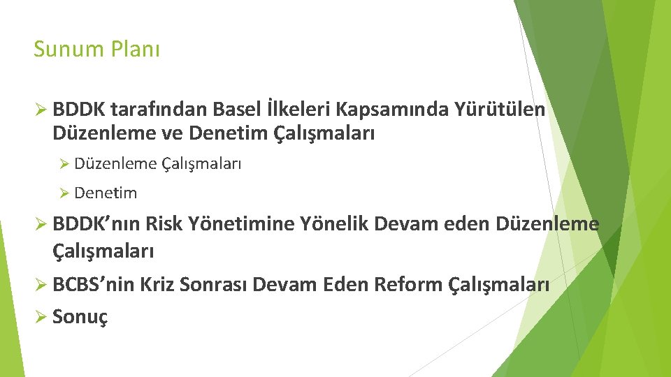 Sunum Planı Ø BDDK tarafından Basel İlkeleri Kapsamında Yürütülen Düzenleme ve Denetim Çalışmaları Ø