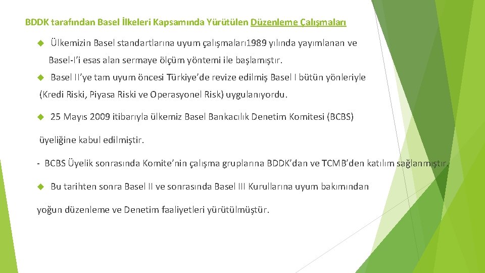 BDDK tarafından Basel İlkeleri Kapsamında Yürütülen Düzenleme Çalışmaları Ülkemizin Basel standartlarına uyum çalışmaları 1989