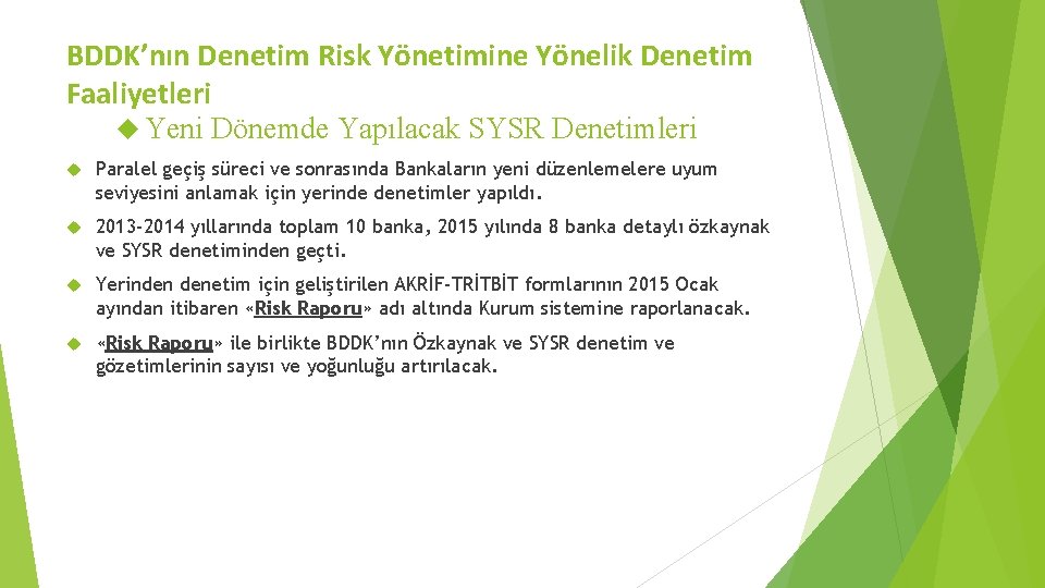 BDDK’nın Denetim Risk Yönetimine Yönelik Denetim Faaliyetleri Yeni Dönemde Yapılacak SYSR Denetimleri Paralel geçiş