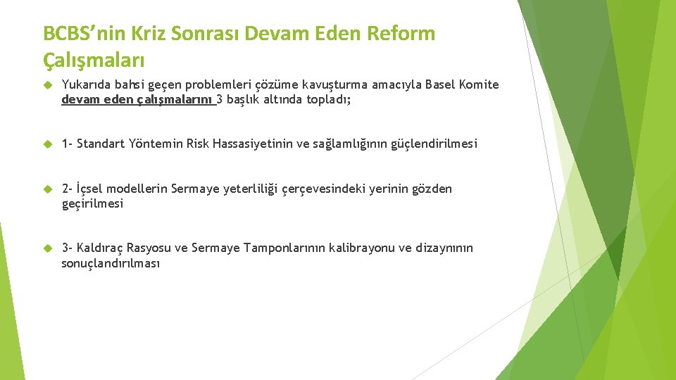 BCBS’nin Kriz Sonrası Devam Eden Reform Çalışmaları Yukarıda bahsi geçen problemleri çözüme kavuşturma amacıyla