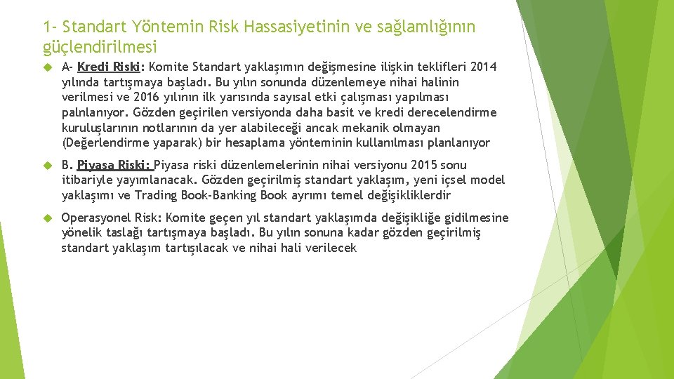 1 - Standart Yöntemin Risk Hassasiyetinin ve sağlamlığının güçlendirilmesi A- Kredi Riski: Komite Standart