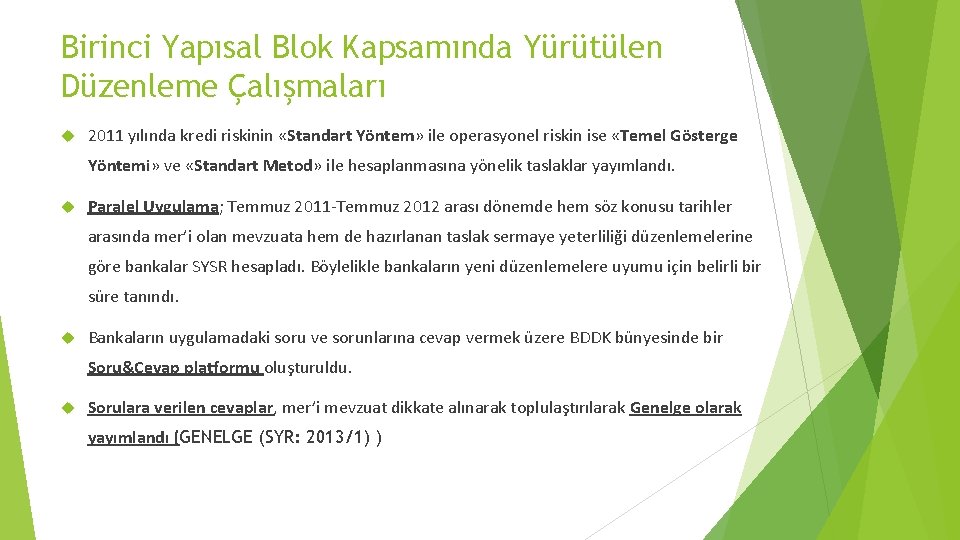 Birinci Yapısal Blok Kapsamında Yürütülen Düzenleme Çalışmaları 2011 yılında kredi riskinin «Standart Yöntem» ile