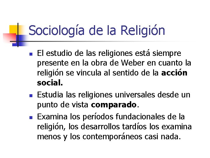 Sociología de la Religión n El estudio de las religiones está siempre presente en