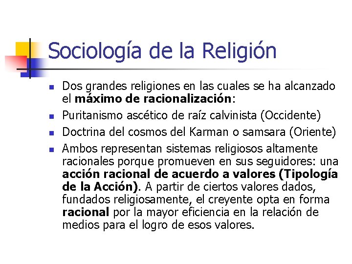 Sociología de la Religión n n Dos grandes religiones en las cuales se ha