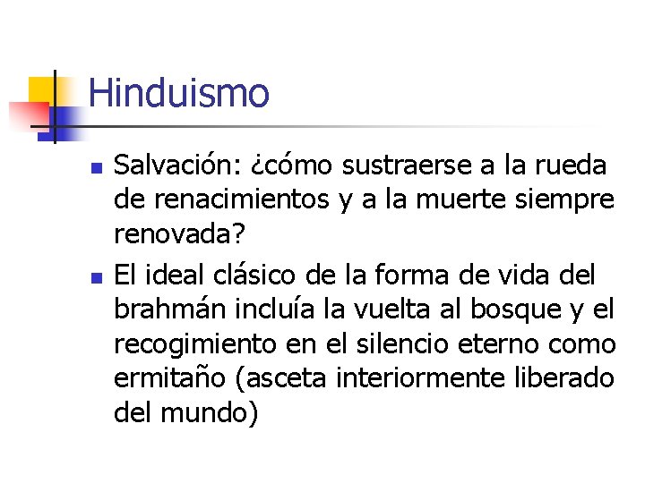 Hinduismo n n Salvación: ¿cómo sustraerse a la rueda de renacimientos y a la