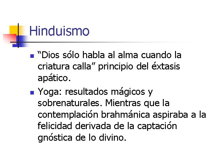 Hinduismo n n “Dios sólo habla al alma cuando la criatura calla” principio del