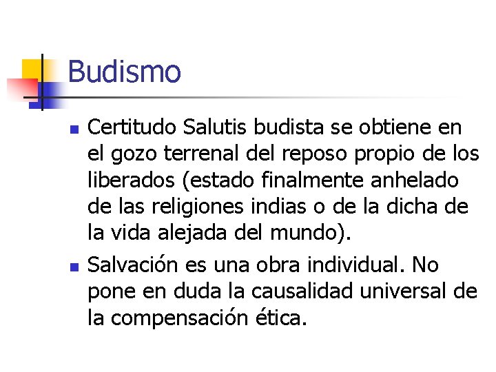 Budismo n n Certitudo Salutis budista se obtiene en el gozo terrenal del reposo