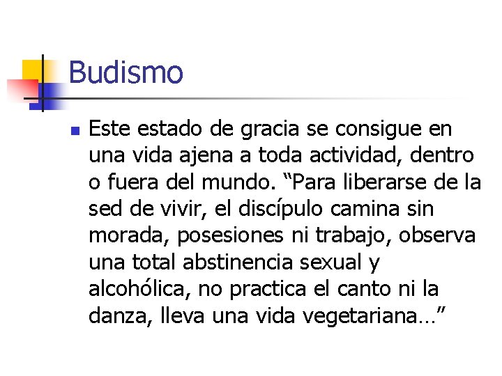 Budismo n Este estado de gracia se consigue en una vida ajena a toda