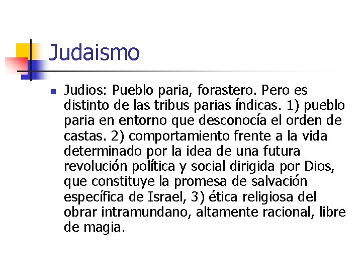 Judaismo n Judios: Pueblo paria, forastero. Pero es distinto de las tribus parias índicas.