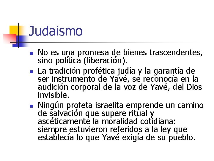 Judaismo n n n No es una promesa de bienes trascendentes, sino política (liberación).