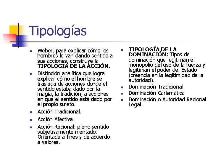 Tipologías n n n Weber, para explicar cómo los hombres le van dando sentido