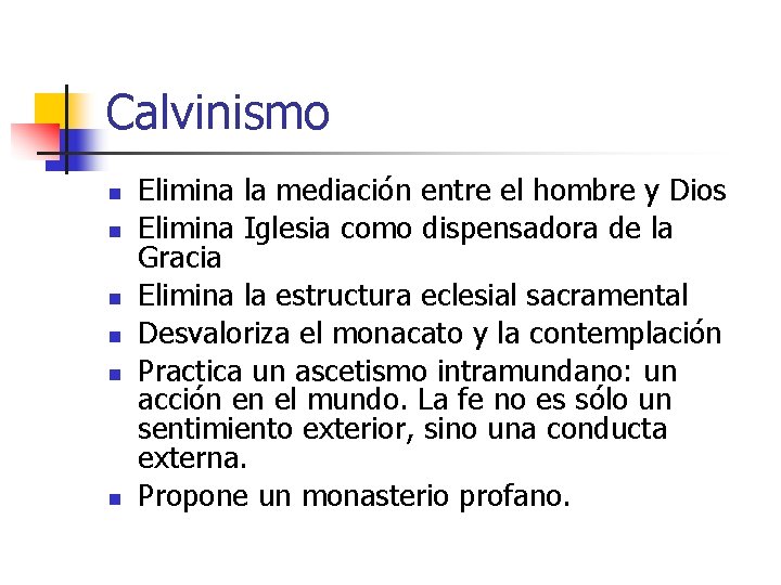 Calvinismo n n n Elimina la mediación entre el hombre y Dios Elimina Iglesia