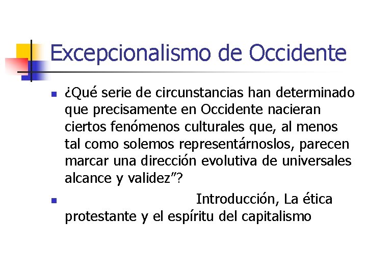 Excepcionalismo de Occidente n n ¿Qué serie de circunstancias han determinado que precisamente en