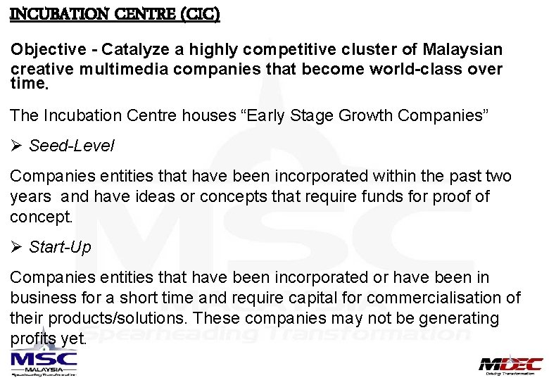 INCUBATION CENTRE (CIC) Objective - Catalyze a highly competitive cluster of Malaysian creative multimedia