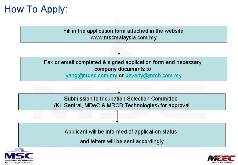 How To Apply: Fill in the application form attached in the website www. mscmalaysia.