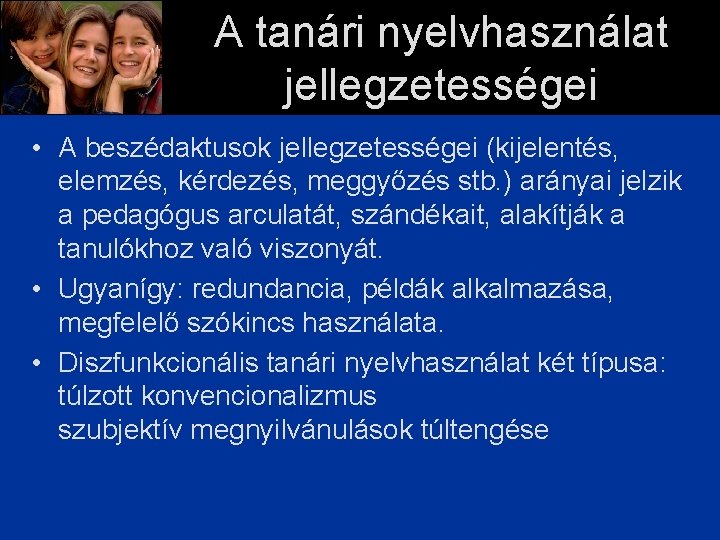 A tanári nyelvhasználat jellegzetességei • A beszédaktusok jellegzetességei (kijelentés, elemzés, kérdezés, meggyőzés stb. )