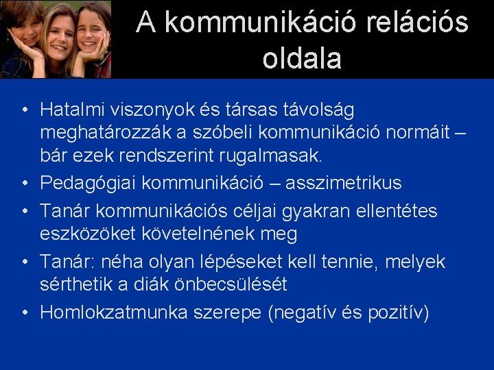 A kommunikáció relációs oldala • Hatalmi viszonyok és társas távolság meghatározzák a szóbeli kommunikáció