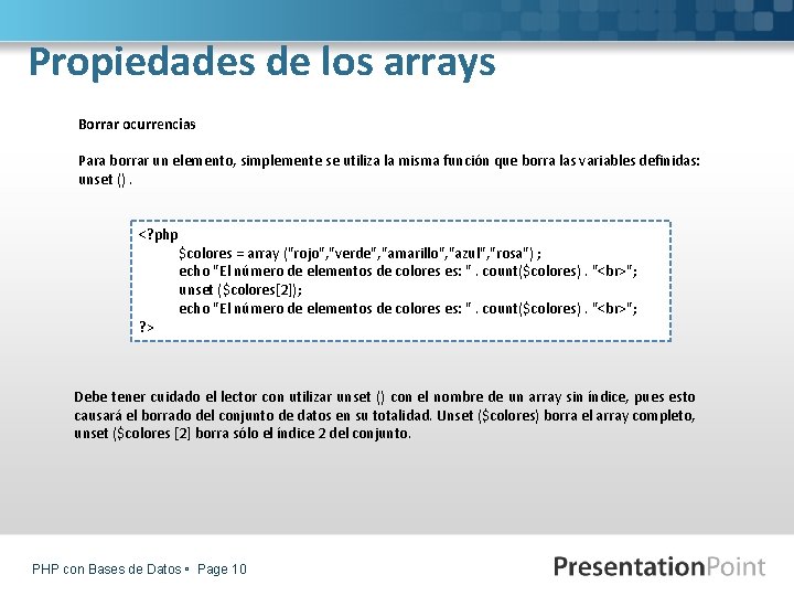 Propiedades de los arrays Borrar ocurrencias Para borrar un elemento, simplemente se utiliza la