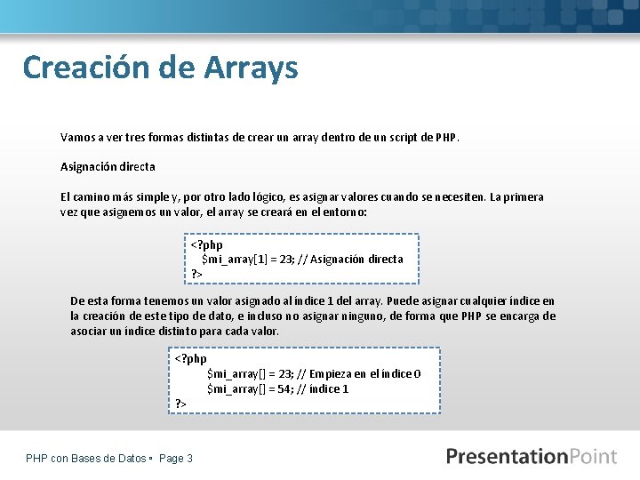 Creación de Arrays Vamos a ver tres formas distintas de crear un array dentro
