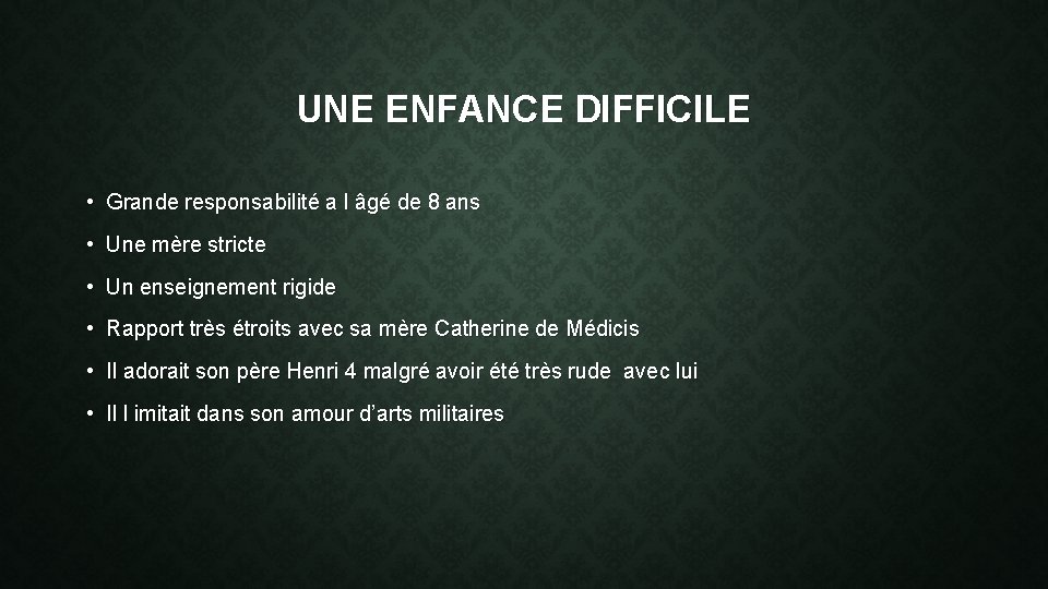 UNE ENFANCE DIFFICILE • Grande responsabilité a l âgé de 8 ans • Une