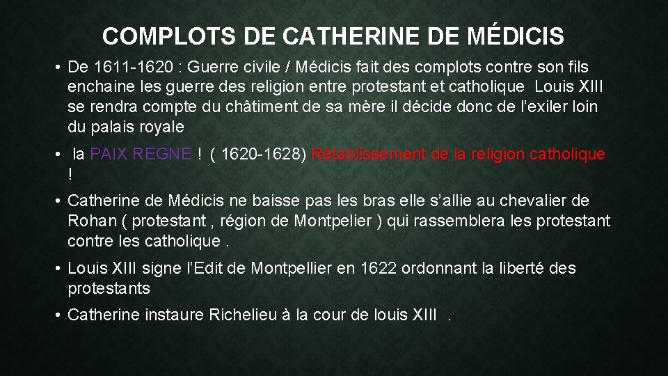 COMPLOTS DE CATHERINE DE MÉDICIS • De 1611 -1620 : Guerre civile / Médicis