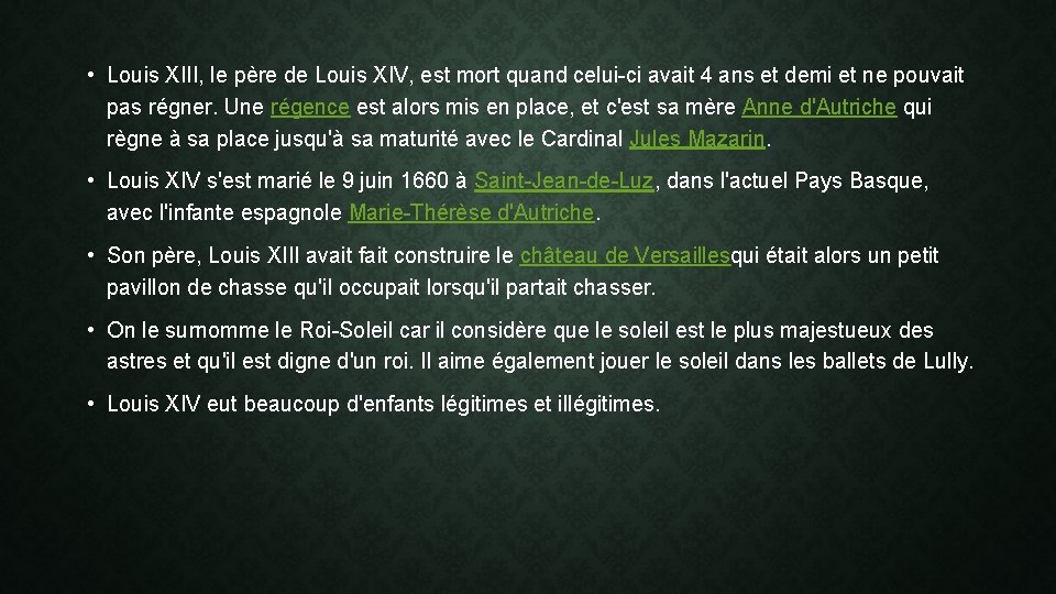  • Louis XIII, le père de Louis XIV, est mort quand celui-ci avait