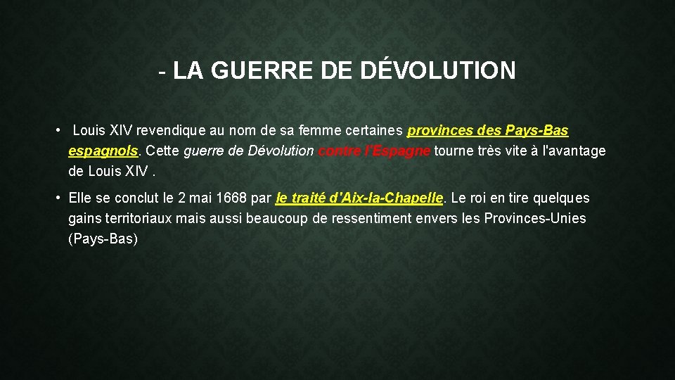 - LA GUERRE DE DÉVOLUTION • Louis XIV revendique au nom de sa femme