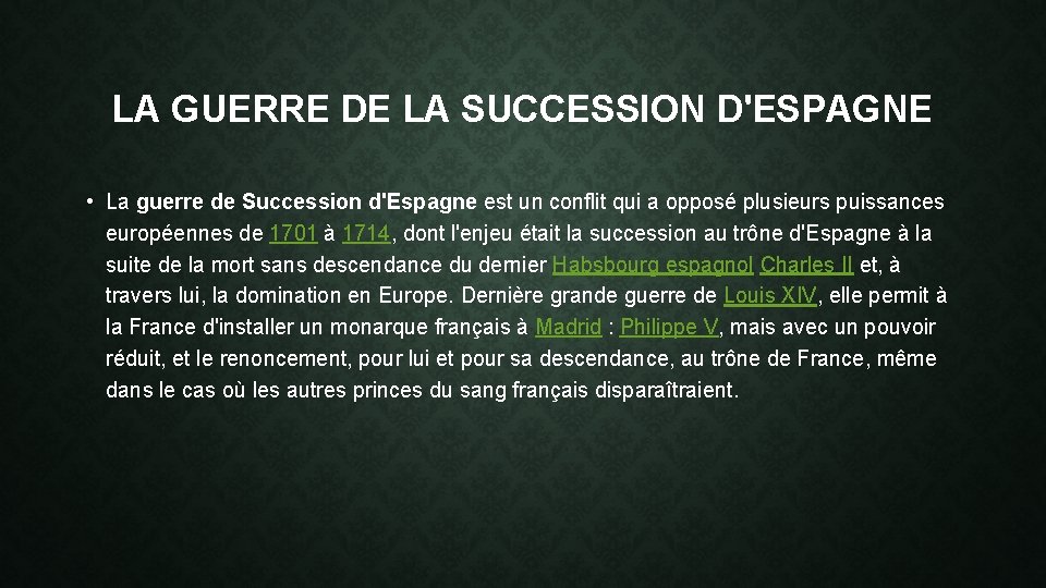 LA GUERRE DE LA SUCCESSION D'ESPAGNE • La guerre de Succession d'Espagne est un