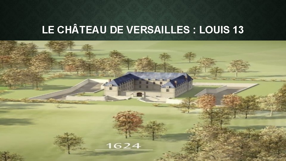 LE CH TEAU DE VERSAILLES : LOUIS 13 