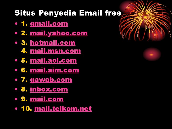Situs Penyedia Email free • 1. gmail. com • 2. mail. yahoo. com •