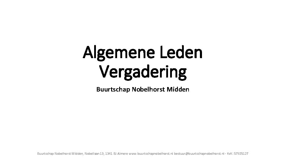 Algemene Leden Vergadering Buurtschap Nobelhorst Midden, Nobellaan 13, 1341 BJ Almere www. buurtschapnobelhorst. nl