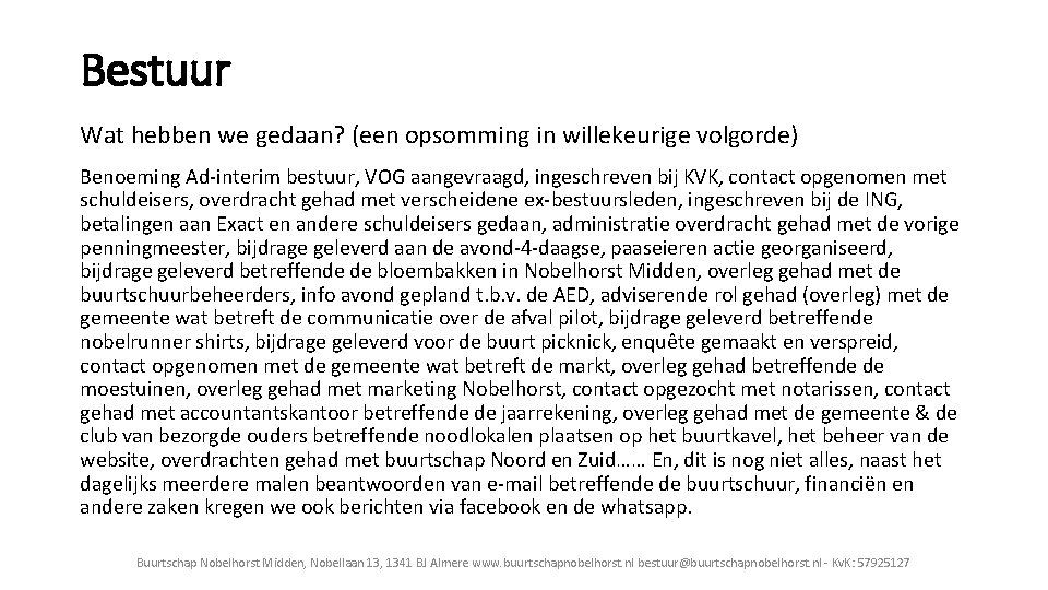 Bestuur Wat hebben we gedaan? (een opsomming in willekeurige volgorde) Benoeming Ad-interim bestuur, VOG