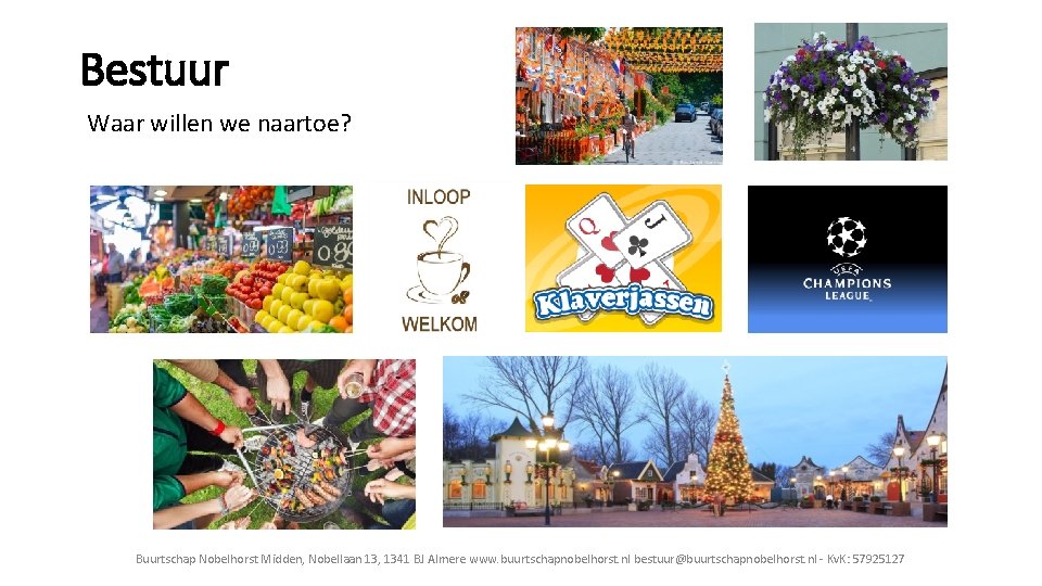 Bestuur Waar willen we naartoe? Buurtschap Nobelhorst Midden, Nobellaan 13, 1341 BJ Almere www.