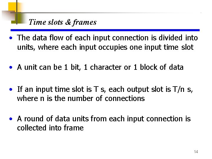 Time slots & frames • The data flow of each input connection is divided