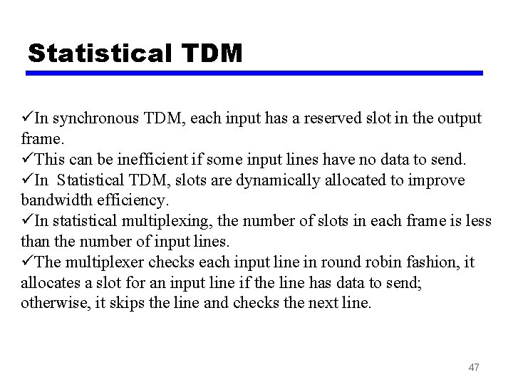 Statistical TDM üIn synchronous TDM, each input has a reserved slot in the output