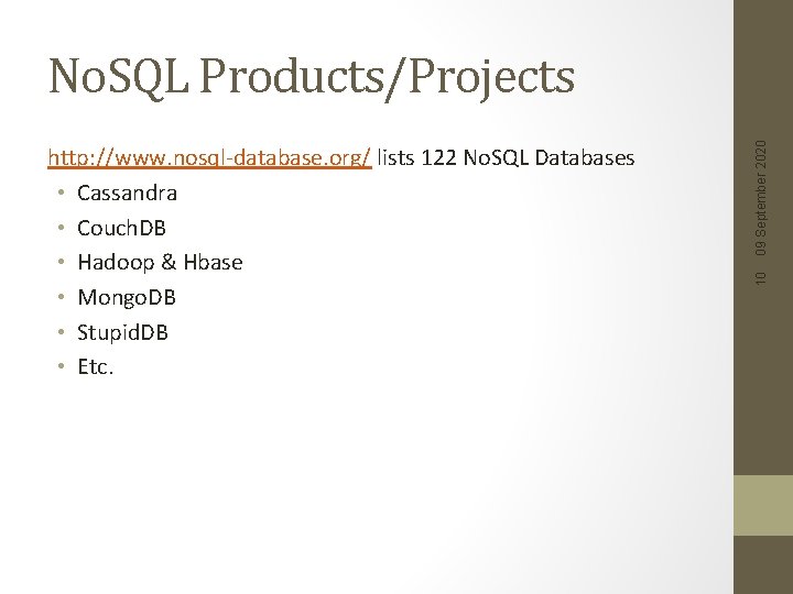 10 http: //www. nosql-database. org/ lists 122 No. SQL Databases • Cassandra • Couch.
