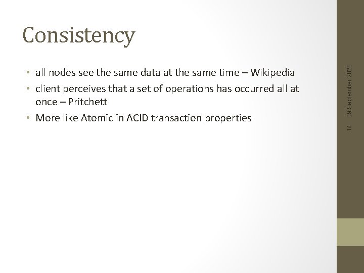 14 • all nodes see the same data at the same time – Wikipedia