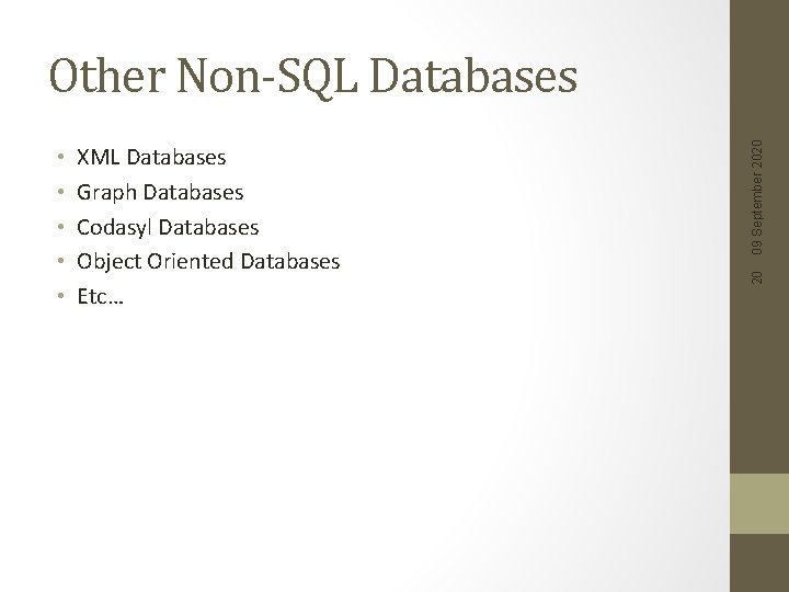 XML Databases Graph Databases Codasyl Databases Object Oriented Databases Etc… 20 • • •