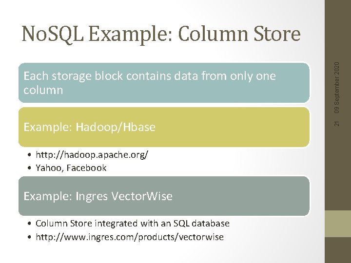 Example: Hadoop/Hbase • http: //hadoop. apache. org/ • Yahoo, Facebook Example: Ingres Vector. Wise